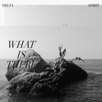 Better Now_Delta Spirit