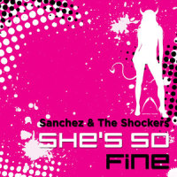 She's So Fine_Sanchez,The Shockers