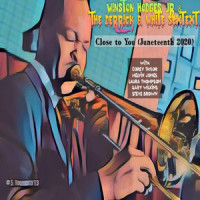 Close to You Juneteenth 2020_Winston Hodges Jr,The Derrick B White Sextet,Corey Taylor,Melvin Jones,Laura Thompson,Gary Wilkins,Steve Brown