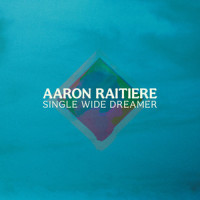 Single Wide Dreamer_Aaron Raitiere,Jon Decious