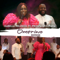 Omeriwo(feat. Prospa Ochimana)_Isabella Melodies,Prospa Ochimana