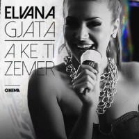 A ke ti zemer_Elvana Gjata