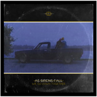 We Go Down Together_As Sirens Fall