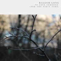 To Love Someone(For The First Time)_Ralegh Long