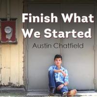 Finish What We Started_Austin Chatfield