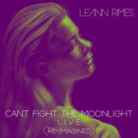 Cant Fight the Moonlight(Re-Imagined)_LeAnn Rimes