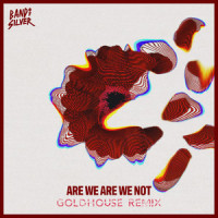 Are We Are We Not_Band of Silver,GOLDHOUSE