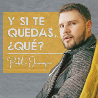 Y Si Te Quedas, Qué?_Pablo Ocampo,Santiago Cruz