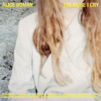 The More I Cry_Alice Boman