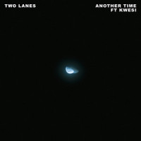 Another Time_TWO LANES,Kwesi