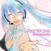 Pray for you_津久井箇人,初音未来