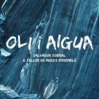 Oli i Aigua (a Riqui Sabatés)_Taller de Músics Ensemble,Salvador Sobral,Aleix Cansell,Llorenç Colomar,Joan Colom,Marina Vinent de la Fuente,Guillem Durante,Rafael Motila,Nil Marti,Héctor Cervera,Marta Durán,Sara Brito,Irene Romo,Maite Ruiz,Sara Terraza,Giulietta,Núria Fossas