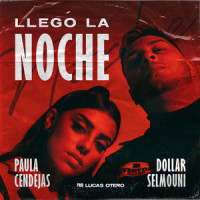 Llegó La Noche(feat. Paula Cendejas)_Dollar Selmouni,Paula Cendejas