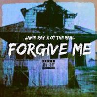 Forgive Me(feat. OT The Real)_Jamie Ray,OT The Real