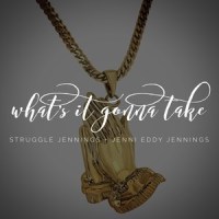 What's It Gonna Take_Struggle Jennings,Jenni Eddy Jennings