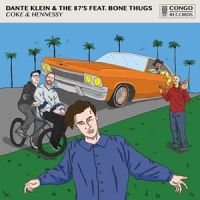 Coke & Hennessy(feat. Bone Thugs-N-Harmony)_Dante Klein,The 87's,Bone Thugs-N-Harmony