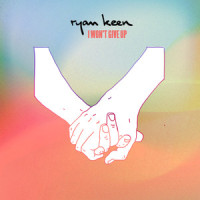I Won't Give Up_Ryan Keen