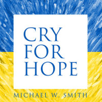 Cry For Hope_Michael W. Smith