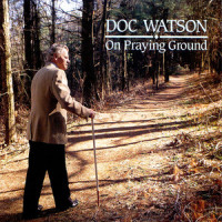 On Praying Ground_Doc Watson