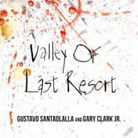 Valley of Last Resort_Gustavo Santaolalla,Gary Clark Jr.