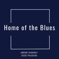 Home of the Blues_Arrow Highway,Jesse Palacios