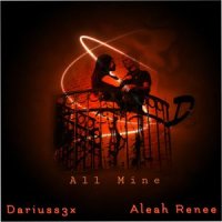 All Mine_Dariuss3x,Aleah