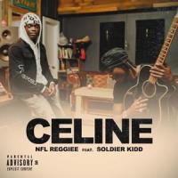 Celine(feat. Soldier Kidd)_NFL Reggiee,Soldier Kidd