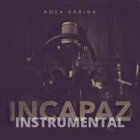 Incapaz_Rosa Karina