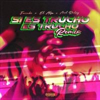 Si Es Trucho Es Trucho_Axel Rulay,Farruko,El Alfa