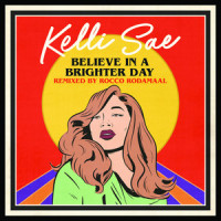 Believe In A Brighter Day_Kelli Sae,Michael Gray,Rocco Rodamaal