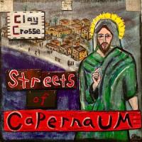 Streets of Capernaum_Clay Crosse