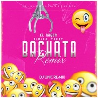 Bachata_El Taiger,DJ Unic,El Kimiko,Yordy