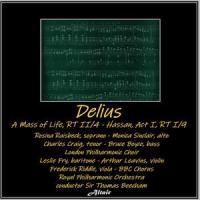 A Mass of Life, Rt II/4: I. Invocation - Chorus_Rosina Raisbeck,Monica Sinclair,Charles Craig,Bruce Boyce,London Philharmonic Choir,Royal Philharmonic Orchestra