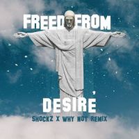 Freed From Desire_Shockz,WHY NOT,Gala
