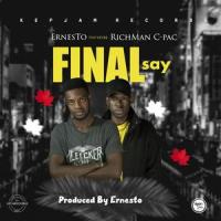 Final Say (feat. Ernesto)_Richman C-Pac,Ernesto