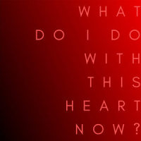 What Do I Do with This Heart Now?_Dave Thomas Junior