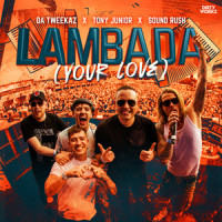Lambada (Your Love)_Da Tweekaz,Tony Junior,Sound Rush