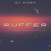Ruffer(feat. Cutty Ranks, Home T & Cocoa Tea)_dj kosh,Cutty Ranks,Home T,Cocoa Tea