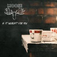 If It Weren't For You_Moose