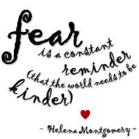 Fear is a Constant Reminder(That the World Needs to Be Kinder)_Helena Montgomery