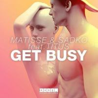 Get Busy(feat. TITUS)_Matisse & Sadko,Titus