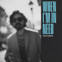 When I'm In Need_Felix Cartal