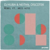 Rebel_DJ Kuba,Neitan,Discotek,Kris Kiss