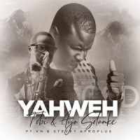 Yahweh(feat. Vh Voices of Heaven & Stevey Afroplus)_Tobi,Ayo Solanke,VH Voices of Heaven,Stevey Afroplus