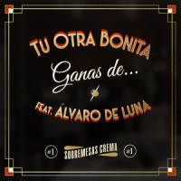 Ganas de... (feat. Álvaro De Luna)_Tu Otra Bonita,Álvaro De Luna
