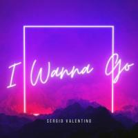 I Wanna Go_Sergio Valentino