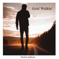 Goin' Walkin'_Prairie Anthem