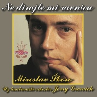 Ne dirajte mi ravnicu_Miroslav Skoro,TO Jerry Grcevich