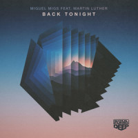 Back Tonight(feat. Martin Luther)_Miguel Migs,Martin Luther