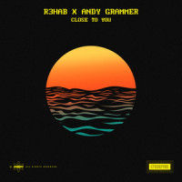Close To You_R3HAB,Andy Grammer